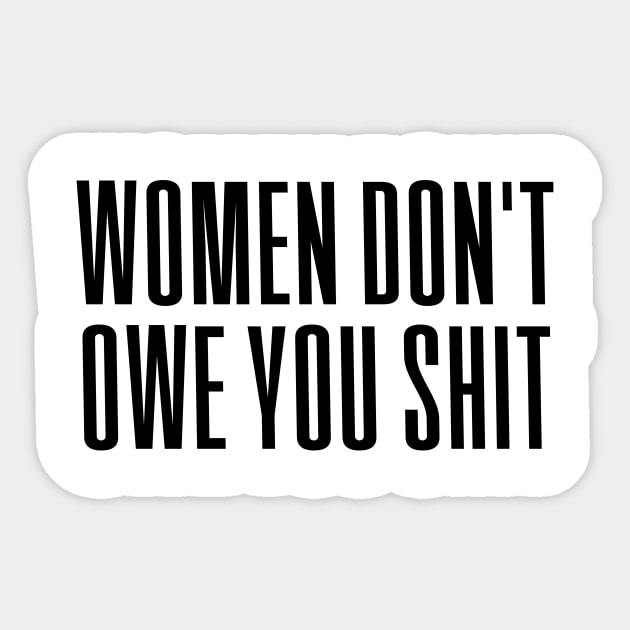 Women Don't owe You S--t Sticker by Riel